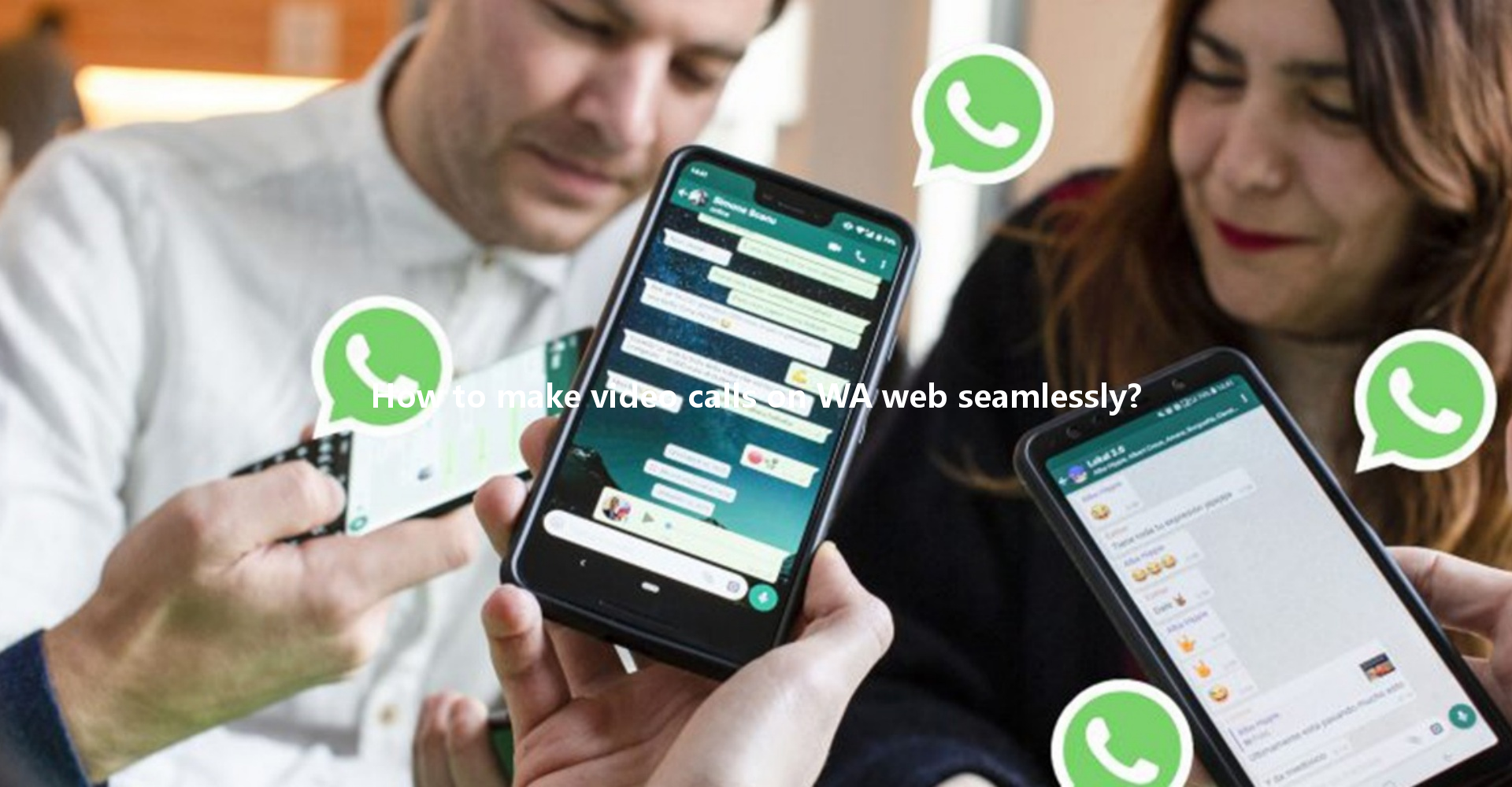 How to make video calls on WA web seamlessly? 一