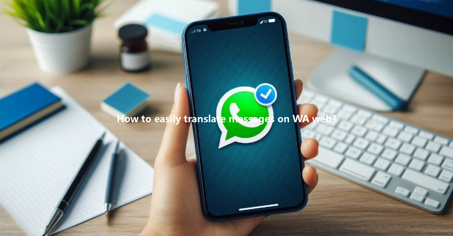 How to easily translate messages on WA web? 4 How to easily translate messages on WA web? 一