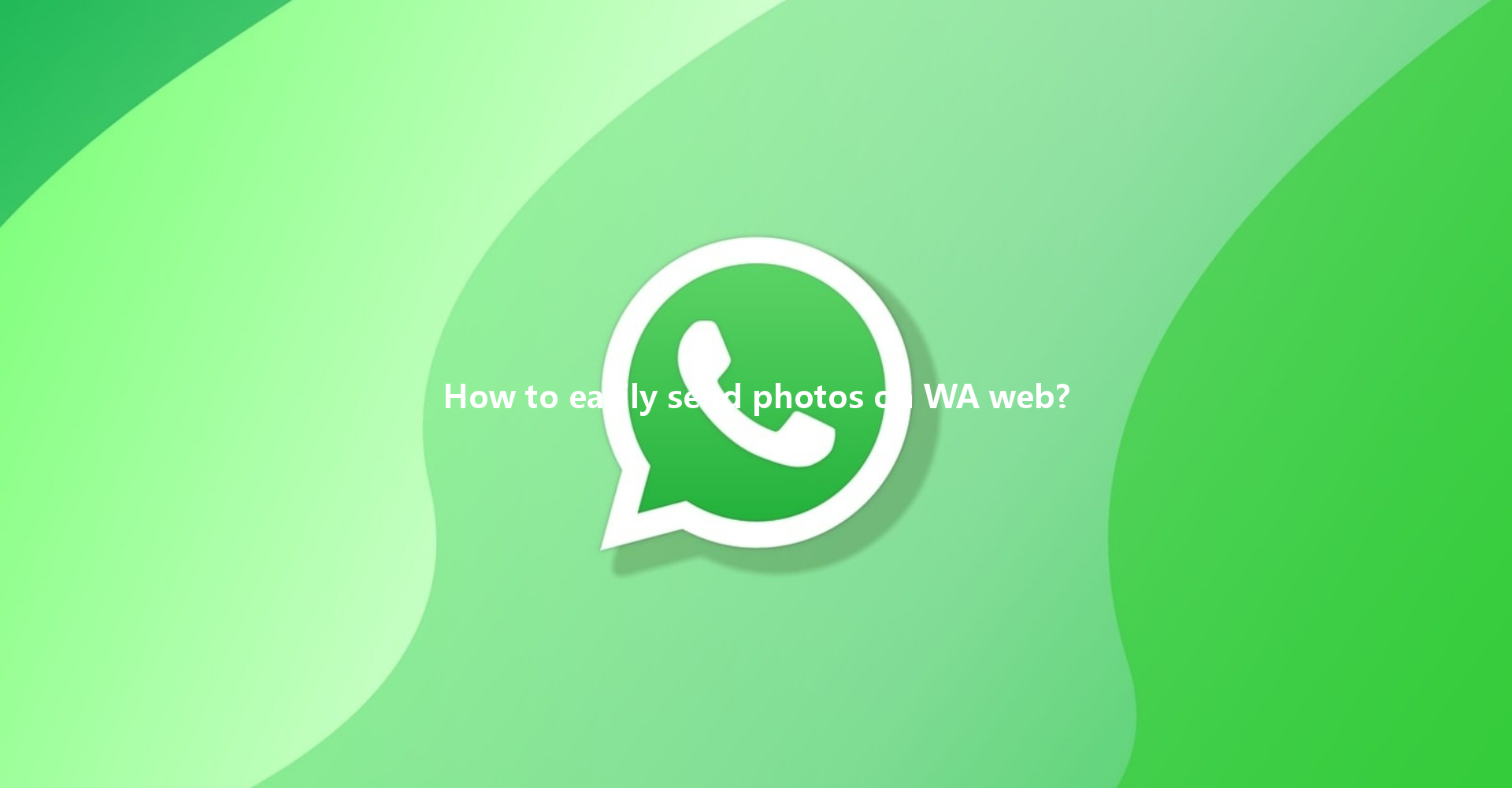 How to easily send photos on WA web? 一