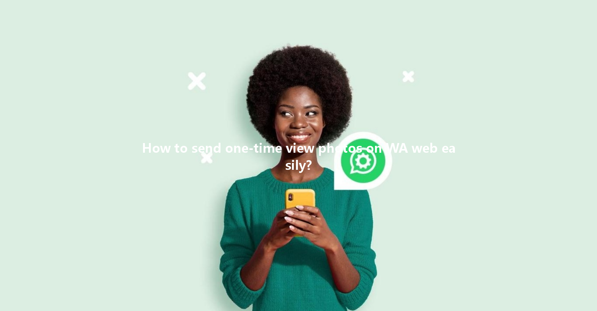 How to send one-time view photos on WA web easily? 一