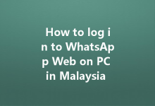 How to log in to WhatsApp Web on PC in Malaysia step by step?-WA Web